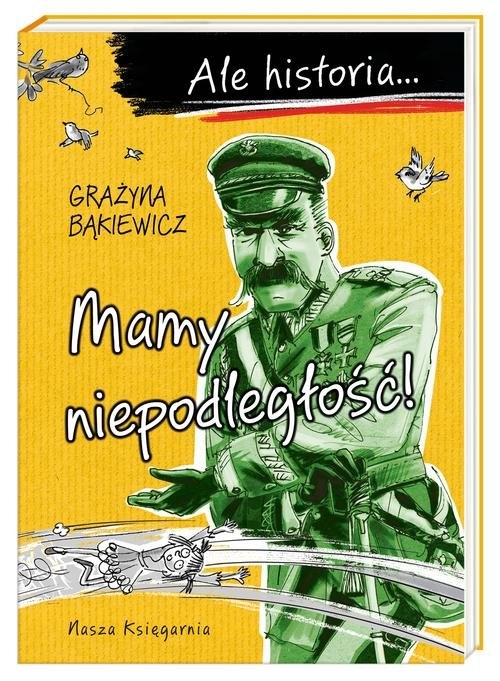 Ale historia... Mamy niepodległość!