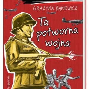 Ale historia... Ta potworna wojna
