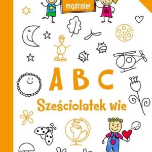Ale mądrale! 6+ ABC. Sześciolatek wie