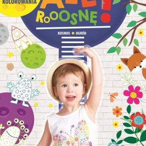 Ale rosnę! Kosmos/ogród. Książka z miarką wzrostu do kolorowania