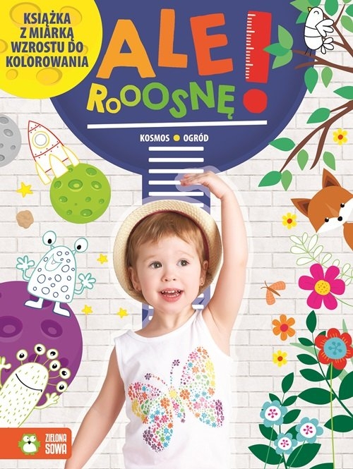 Ale rosnę! Kosmos/ogród. Książka z miarką wzrostu do kolorowania