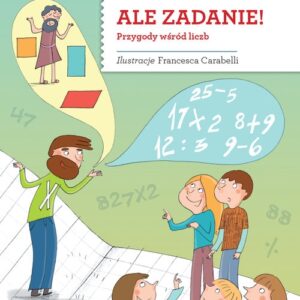 Ale zadanie! Przygody wśród liczb