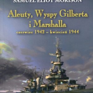 Aleuty, Wyspy Gilberta i Marshalla. czerwiec 1942 - kwiecień 1944