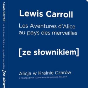Alicja w Krainie Czarów wersja francuska z podręcznym słownikiem