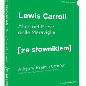 Alicja w Krainie Czarów wersja włoska z podręcznym słownikiem