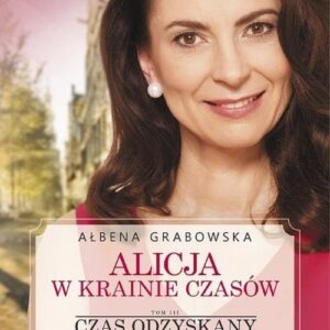 Alicja w krainie czasów. Czas odzyskany Tom 3
