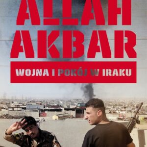 Allah akbar. Wojna i pokój w Iraku