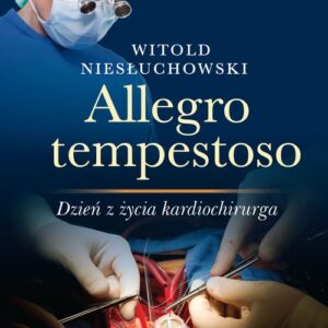 Allegro tempestoso. Dzień z życia kardiochirurga