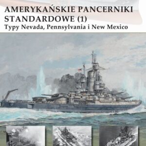 Amerykańskie pancerniki standardowe 1941-1945 (1). Typy Nevada, Pennsylvania i New Mexico