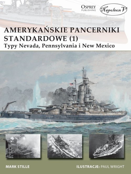Amerykańskie pancerniki standardowe 1941-1945 (1). Typy Nevada, Pennsylvania i New Mexico