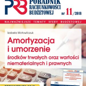 Amortyzacja i umorzenie środków trwałych oraz wartości niematerialnych i prawnych. Poradnik Rachunkowości Budżetowej 11/18