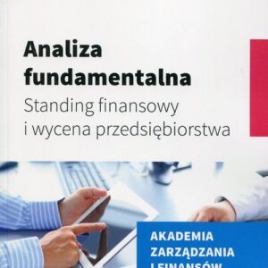 Analiza fundamentalna. Standing finansowy i wycena przedsiębiorstwa