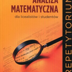 Analiza matematyczna dla licealistów i studentów Repetytorium