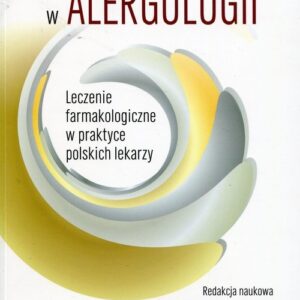 Analiza przypadków klinicznych w alergologii. Leczenie farmakologiczne w praktyce polskich lekarzy
