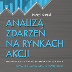 Analiza zdarzeń na rynkach akcji. Wpływ informacji na ceny papierów wartościowych