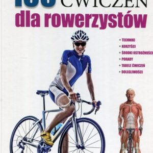 Anatomia 100 ćwiczeń dla rowerzystów