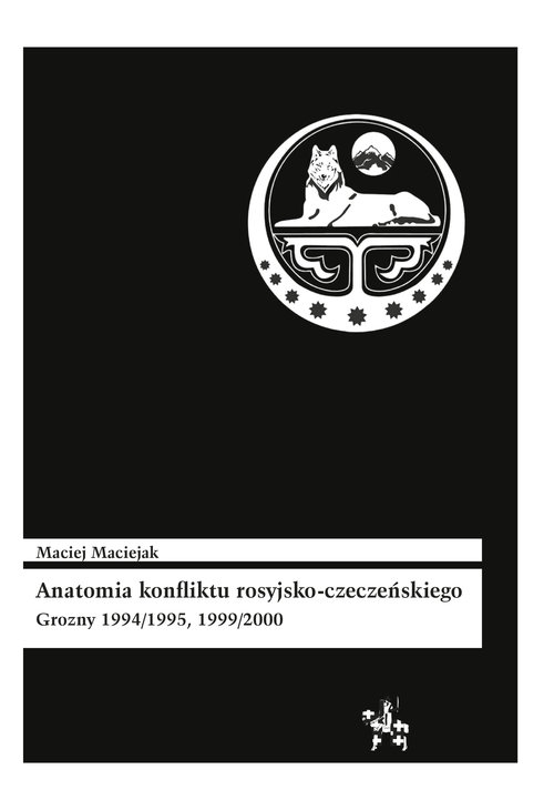 Anatomia konfliktu rosyjsko-czeczeńskiego. Grozny 1994/1995, 1999/2000