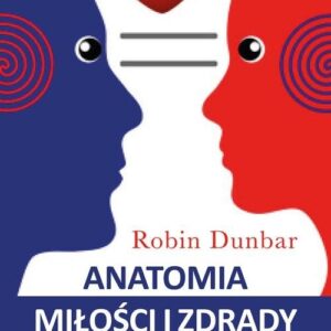 Anatomia miłości i zdrady. Co nauka mówi o namiętnościach człowieka