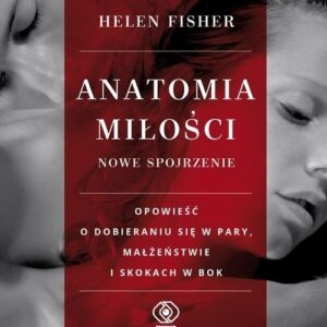 Anatomia miłości. nowe spojrzenie
