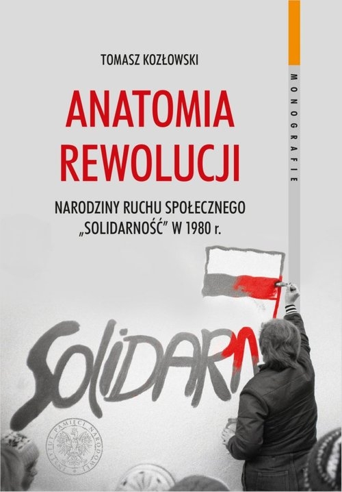 Anatomia rewolucji. Narodziny ruchu społecznego "Solidarność" w 1980 roku