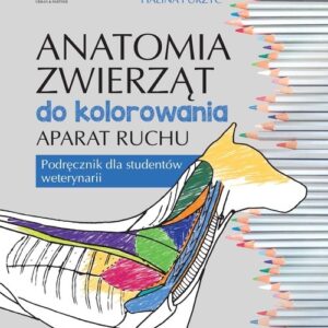 Anatomia zwierząt do kolorowania. Aparat ruchu. Podręcznik dla studentów weterynarii