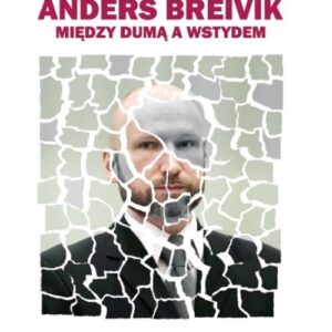 Anders Breivik. Między dumą a wstydem
