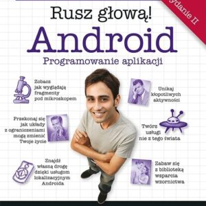 Android. Programowanie aplikacji. Rusz głową! Wydanie II