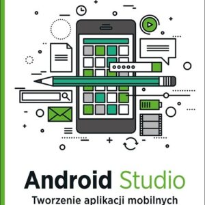 Android Studio Tworzenie aplikacji mobilnych