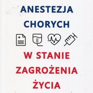 Anestezja chorych w stanie zagrożenia życia