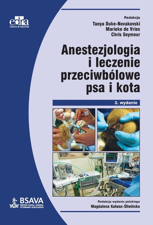 Anestezjologia i leczenie przeciwbólowe psa i kota. Veterinary Anesthesia
