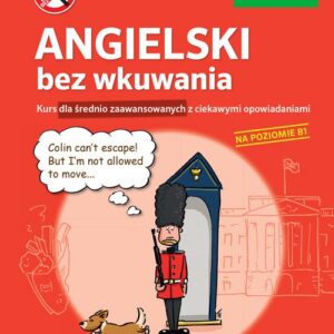 Angielski bez wkuwania PONS Kurs dla średnio zaawansowanych z ciekawymi opowiadaniami. Poziom B1