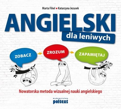 Angielski dla leniwych. Zobacz Zrozum Zapamiętaj. Nowatorska metoda wizualnej nauki angielskiego