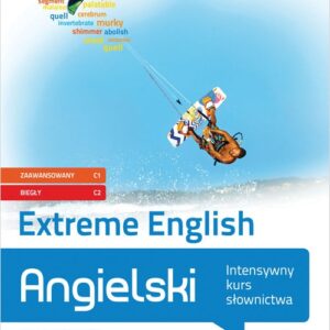 Angielski. Extreme English. Intensywny kurs słownictwa (poziom zaawansowany C1 i biegły C2)