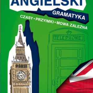 Angielski Gramatyka Czasy, przyimki, mowa zależna