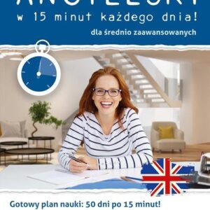 Angielski w 15 minut każdego dnia dla średnio zaawansowanych
