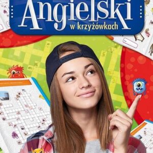 Angielski w krzyżówkach Poznaję i utrwalam słówka. Słownictwo dla klas 4-8.
