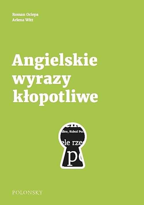 Angielskie wyrazy kłopotliwe. Poradnik językowy. Nowe wydanie