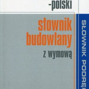 Angielsko-polski słownik budowlany z wymową