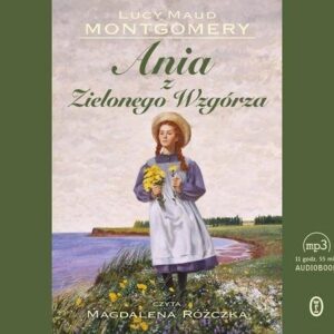Ania z Zielonego Wzgórza
	 (Audiobook)