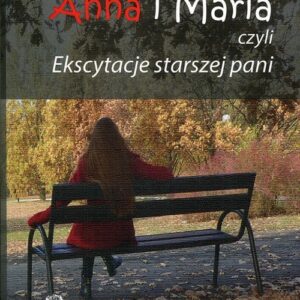 Anna i Maria. czyli Ekscytacje starszej pani