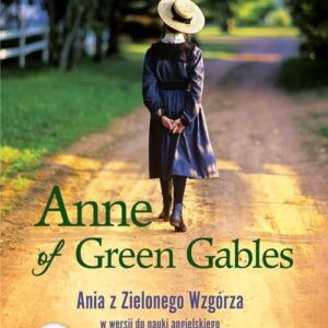 Anne of Green Gables.. Ania z Zielonego Wzgórza w wersji do nauki języka angielskiego