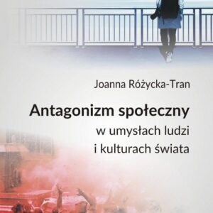 Antagonizm społeczny w umysłach ludzi i kulturach świata