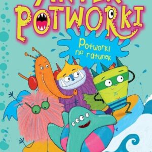 Antek i potworki Potworki na ratunek