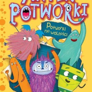 Antek i potworki. Potworki na wolności. Tom 2