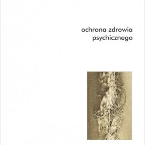 Antologia bioetyki. Tom 6. Ochrona zdrowia psychicznego