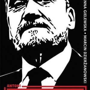 Antoni Macierewicz.. Biografia nieautoryzowana