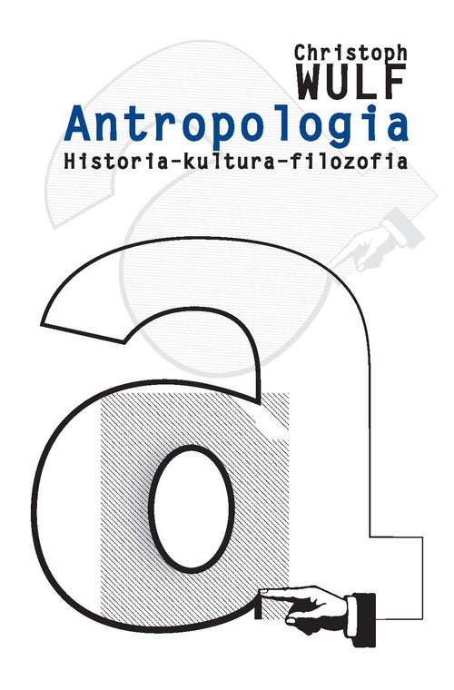 Antropologia. Historia - kultura - filozofia