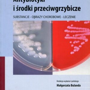 Antybiotyki i środki przeciwgrzybicze. Substancje - Obrazy chorobowe - Leczenie
