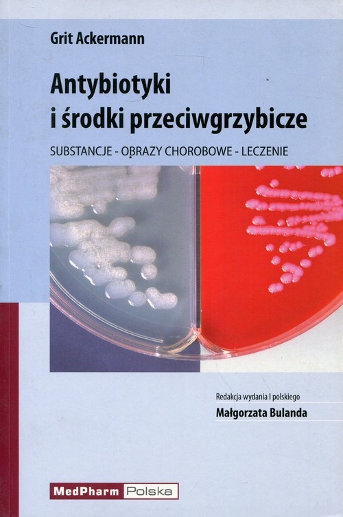 Antybiotyki i środki przeciwgrzybicze. Substancje - Obrazy chorobowe - Leczenie