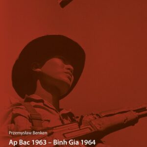 Ap Bac 1963 Binh Gia 1964.. Dwie bitwy które zmieniły bieg II wojny indochińskiej
